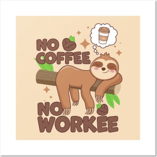 No Coffee No Workee Sloth Caffeine Posters and Art